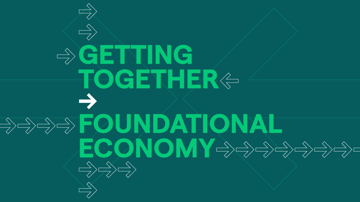 Getting together, foundational economy.